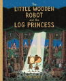 Book cover for The Little Wooden Robot and the Log Princess 