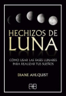 Book cover for Hechizos de luna: Cómo usar las fases lunares para realizar tus sueños