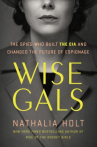 Book cover for Wise gals : the spies who built the CIA and changed the future of espionage 