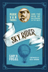 Book cover for Sky Rider: Park Van Tassel and the Rise of Ballooning in the West