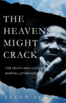 Book cover for The Heavens Might Crack: The Death and Legacy of Martin Luther King Jr.