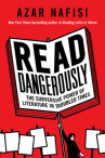 Book cover for Read Dangerously: The Subversive Power of Literature in Troubled Times 
