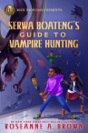 Book cover for Serwa Boateng's guide to vampire hunting 