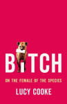 Book cover for Bitch : on the female of the species 