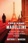 Book cover for Code Name Madeleine: a Sufi Spy in Nazi-Occupied Paris