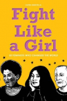 Book cover for Fight Like a Girl: 50 Feminists Who Changed the World