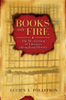Book cover for Books on Fire: The Destruction of Libraries Throughout History