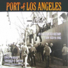 Book cover for Port of Los Angeles: An Illustrated History from 1850 to 1945 