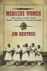Book cover for Medicine women : the story of the first Native American nursing school 