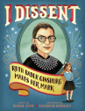 Book cover for I Dissent: Ruth Bader Ginsburg Makes Her Mark