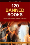 Book cover for 120 Banned Books: Censorship Histories of World Literature 
