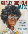 Book cover for Shirley Chisholm Dared: The Story of the First Black Woman in Congress 