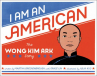 Book cover for I Am an American: The Wong Kim Ark Story