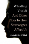 Book cover for Whistling Vivaldi: And Other Clues to How Stereotypes Affect Us 