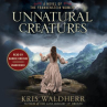 Book cover for Unnatural Creatures: A Novel of the Frankenstein Women 