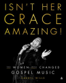 Book cover for Isn't her grace amazing? : the women who changed gospel music 