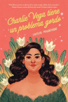 Book cover for Charlie Vega tiene un problema gordo 