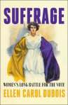 Book cover for Suffrage: Women’s Long Battle for the Vote