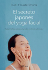 Book cover for El secreto japonés del yoga facial: Realza la belleza natural de tu rostro y potencia tu bienesta
