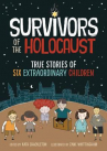 Book cover for Survivors of the Holocaust: True Stories of Six Extraordinary Children 