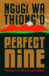 Book cover for The perfect nine : the epic of Gĩkũyũ and Mũmbi 