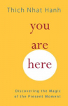 Book cover for You Are Here: Discovering the Magic of the Present Moment 