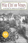 Book cover for The City of Vines: A History of Wine in Los Angeles 