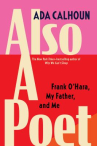 Book cover for Also a poet : Frank O'Hara, my father, and me 
