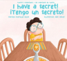 Book cover for I Have a Secret!: Yunito's Adventures / ¡Tengo un secreto!: Las aventuras de Yunito 