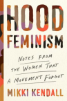 Book cover for Hood Feminism: Notes From the Women That a Movement Forgot