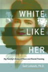 Book cover for White Like Her: My Family's Story of Race and Racial Passing