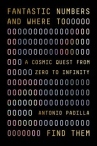 Book cover for Fantastic numbers and where to find them : a cosmic quest from zero to infinity 