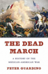 Book cover for The Dead March: A History of the Mexican-American War 