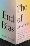 Book cover for The End of Bias: A Beginning: The Science and Practice of Overcoming Unconscious Bias