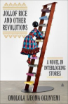 Book cover for Jollof Rice and other revolutions : a novel in interlocking stories 