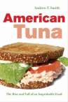 Book cover for American Tuna: The Rise and Fall of an Improbable Food 
