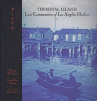 Book cover for Terminal Island: Lost Communities of Los Angeles Harbor