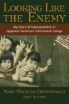 Book cover for Looking Like the Enemy: My Story of Imprisonment in Japanese-American Internment Camps 