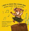 Book cover for I Want To Dance Like A Koala Bear / Quiero bailar como un koala 