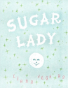 Book cover for Sugar Lady, Vol 1 