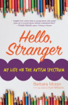 Book cover for Hello, Stranger: My Life on the Autism Spectrum 