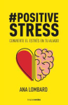 Book cover of #PositiveStress : convierte el estrés en tu aliado 