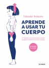 Book cover of Aprende a usar tu cuerpo