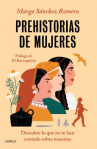 Book cover of Prehistorias de mujeres : descubre lo que no te han contado sobre nosotras 