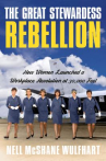 Book cover for The Great Stewardess Rebellion: How Women Launched a Workplace Rebellion at 30,000 Feet 