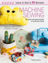 Book cover for Machine Sewing: 25 Quick & Easy Projects to Build Your Skills 