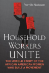 Book cover for Household Workers Unite: The Untold Story of African American Women Who Built a Movement 