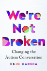 Book cover for We're Not Broken: Changing the Autism Conversation 