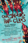 Book cover of Our shadows have claws: 15 Latin American monster stories 