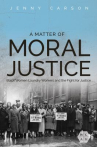 Book cover for A Matter of Moral Justice: Black Women Laundry Workers and the Fight for Justice 